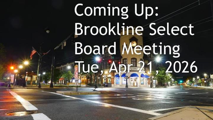 Thumbnail image for Brookline Select Board Meeting - April 21, 2026