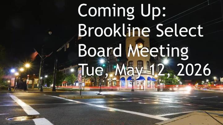 Thumbnail image for Brookline Select Board Meeting - May 12, 2026