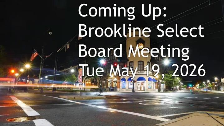 Thumbnail image for Brookline Select Board Meeting - May 19, 2026