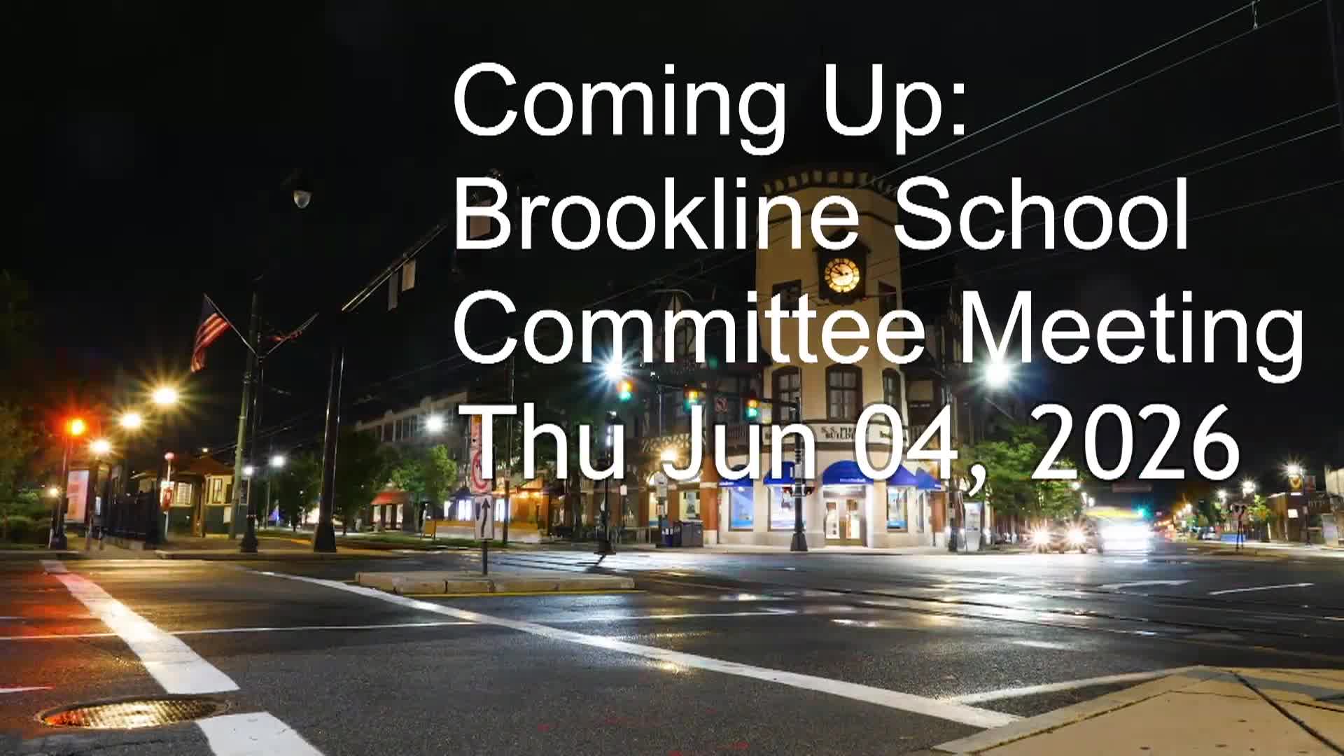Thumbnail image for Brookline School Committee Meeting - June 4, 2026